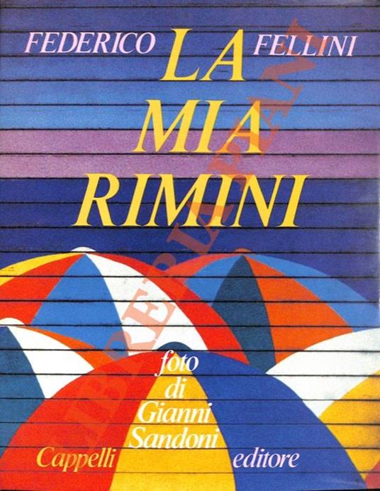 La mia Rimini. Fotografie di Gianni Sandoni - Federico Fellini - Libro  Usato - Cappelli - | IBS