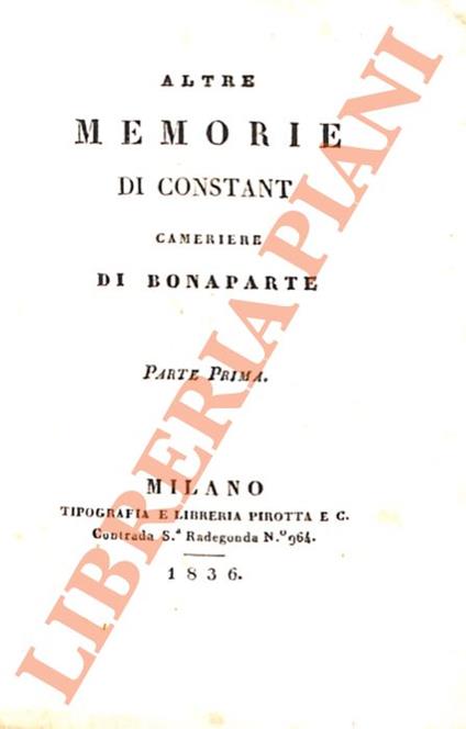 Altre memorie di Constant, cameriere di Bonaparte. Parte prima (-terza) - Constant - copertina
