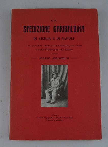 La spedizione garibaldina di Sicilia e di Napoli nei proclami, nelle corrispondenze, nei diarii e nelle illustrazioni del tempo - Mario Menghini - copertina