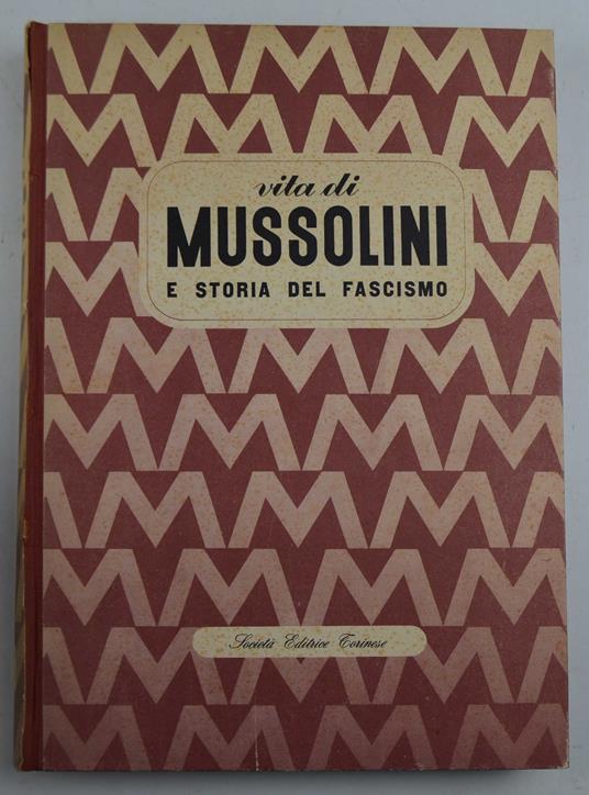 Vita di Mussolini e storia del fascismo. Predappio - Piazza Venezia - Piazzale Loreto - copertina