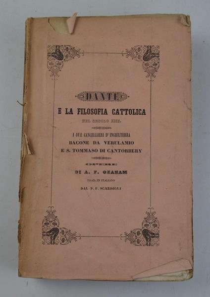 Dante e la filosofia cattolica nel tredicesimo secolo - I due cancellieri d'Inghilterra - Bacone di Verulamio e San Tommaso di Cantorbery… - copertina