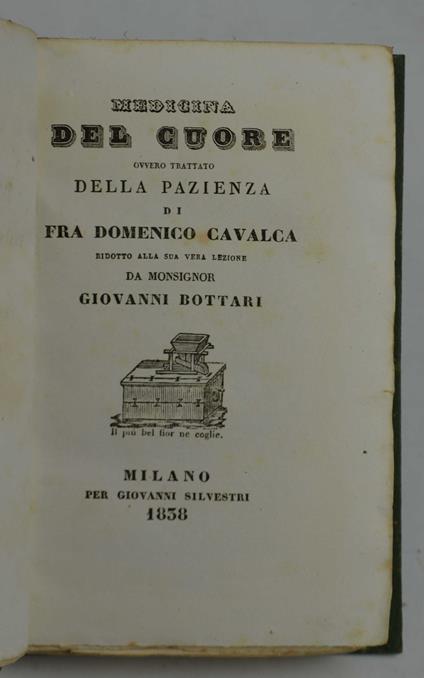 Medicina del cuore overo trattato della pazienza… ridotto alla sua vera lezione da Monsignor Giovanni Bottari - Domenico Cavalca - copertina