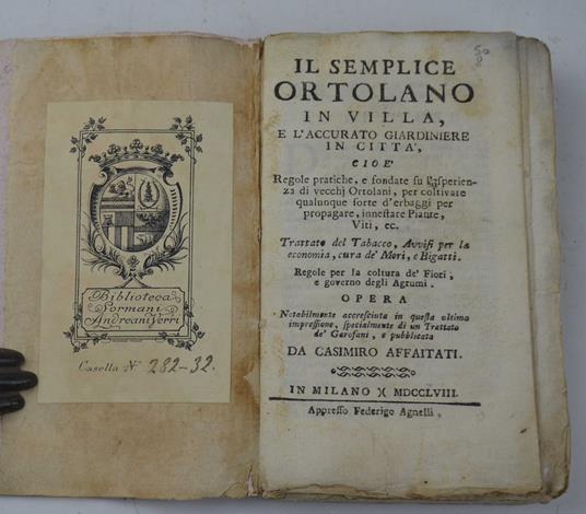 L' ortolano in villa e l'accurato giardiniere in città. Cioè regole pratiche, e fondate su l'esperienza di vecchj Ortolani, per coltivare qualunque sorta d'erbaggi per propagare, innestare Piente, Viti, etc. Trattato del Tabacco. Avvisi per la economia, - copertina