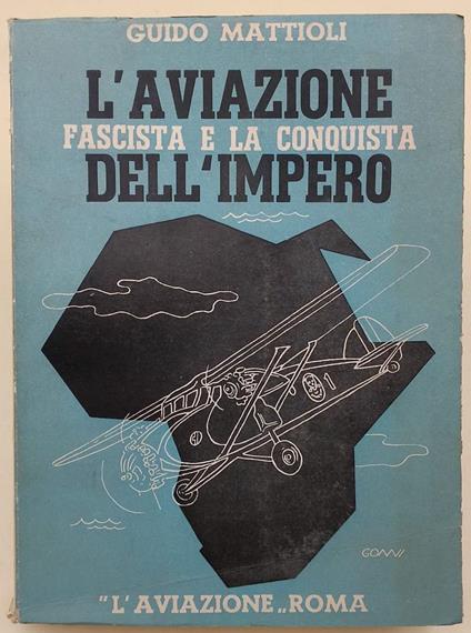 L' Aviazione Fascista E La Conquista Dell'Impero(1939) - Guido Mattioli - copertina