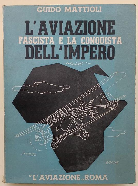 L' Aviazione Fascista E La Conquista Dell'Impero(1939) - Guido Mattioli - copertina