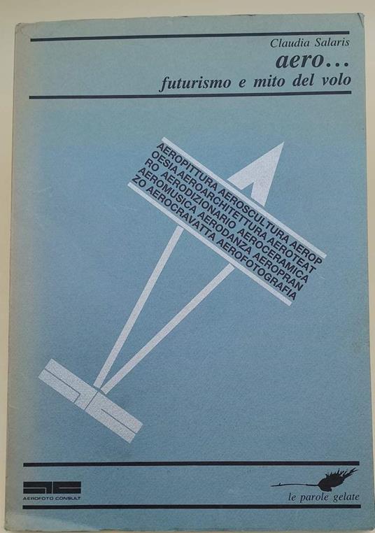 Aero...Futurismo E Mito Del Volo(1985) - Claudia Salaris - copertina