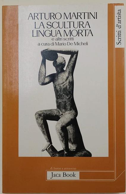 La Scultura Lingua Morta E Altri Scritti(1983) - Arturo Martini - copertina