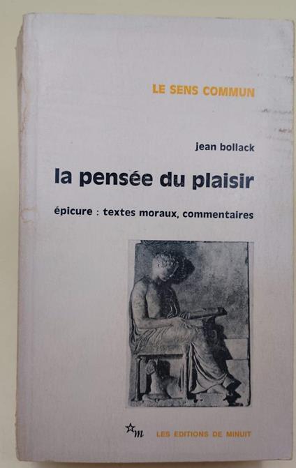 La Pensee Du Plasir-Epicure:Textes Moraux, Commentaires(1975) - Jean Bollack - copertina