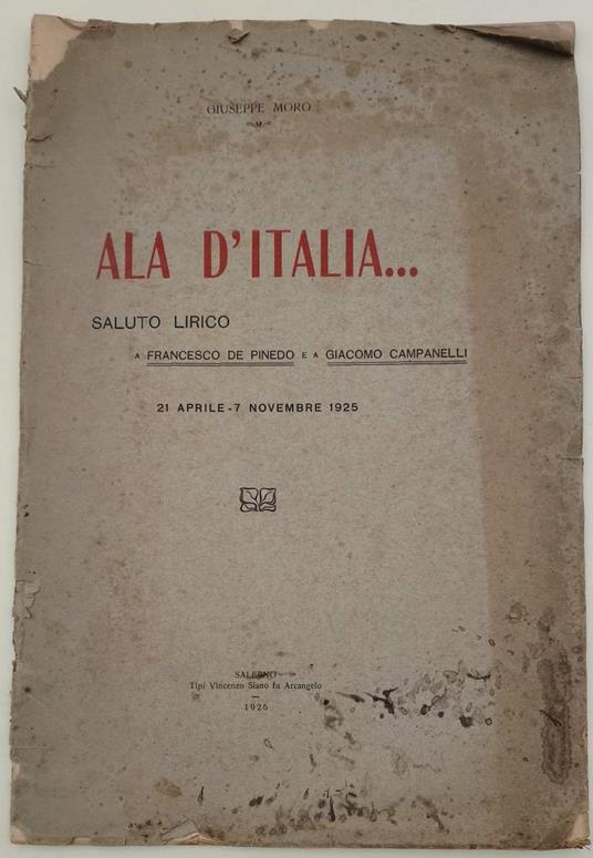 Ala D'Italia...Saluto Lirico A Francesco De Pinedo E A Giacomo Campanelli-21 Aprile-7 Novembre 1925(1926) - Giuseppe Moro - copertina