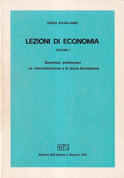 Lezioni di economia. Volume I. Questioni preliminari. La macroeconomia e la teoria keynesiana - Paolo Sylos Labini - copertina