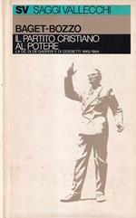 Il partito cristiano al potere. La DC di De Gasperi e di Dossetti 1945-1954