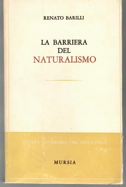 La Barriera Del Naturalismo. Saggi Sulla Narrativa Italiana Contemporanea - Renato Barilli - copertina