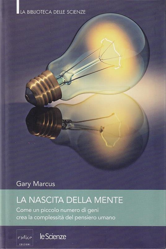 La nascita della mente. Come un piccolo numero di geni crea la complessità  del pensiero umano - Gary Marcus - Libro Usato - Le Scienze 