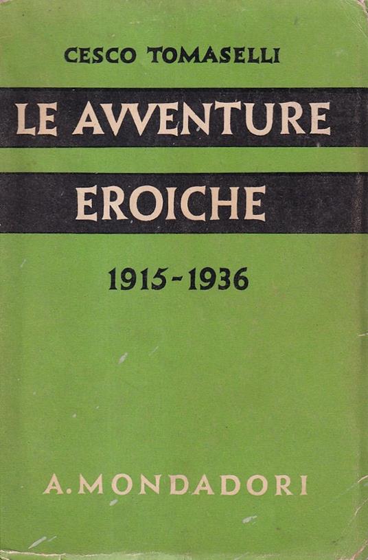 Le avventure eroiche 1915-1936 - Cesco Tomaselli - copertina