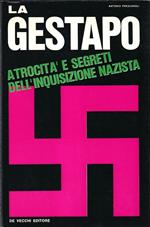 La Gestapo: atrocità e segreti dell'inquisizione nazista