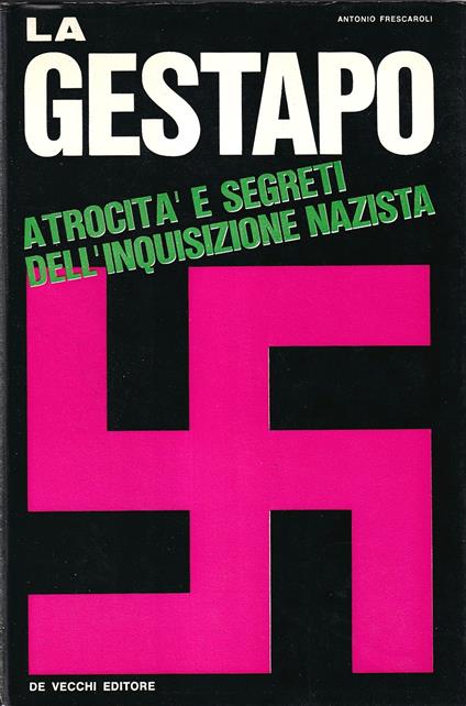 La Gestapo: atrocità e segreti dell'inquisizione nazista - Antonio Frescaroli - copertina