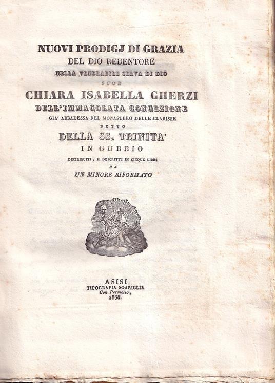 Nuovi prodigj di grazia del Dio redentore nella venerabile serva di Dio suor Chiara Isabella Gherzi dell'Immacolata Concezione, già abbadessa nel monastero delle Clarisse detto della SS. Trinità in Gubbio - copertina