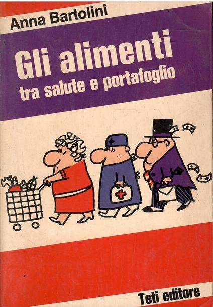 Gli Alimenti Tra Salute E Portafoglio - Anna Bartolini - copertina