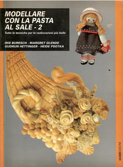 Modellare Con La Pasta Al Sale 2 - Tutte Le Tecniche Per Le Realizzazioni Più Belle - copertina