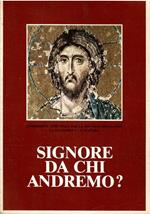 Signore Da Chi Andremo? Il Catechismo Degli Adulti