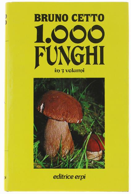 1000 Funghi In 3 Volumi. Volume Secondo - Bruno Cetto - copertina