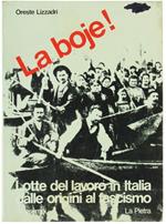 La Boje! Lotte Del Lavoro In Italia Dalle Origini Al Fascismo