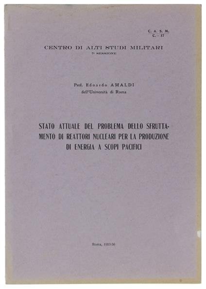 Stato Attuale Del Problema Dello Sfruttamento Di Reattoli Nucleari Per La Produzione Di Energia A Scopi Pacifici - Edoardo Amaldi - copertina