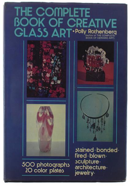 The Complete Book Of Creative Glass Art (Hardcover) - copertina