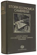 Storia Economica Cambridge. Volume Settimo: L'Età Del Capitale. Gran Bretagna, Francia, Germania, Scandinavia