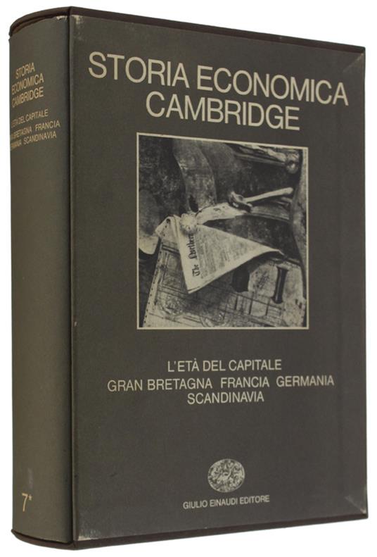 Storia Economica Cambridge. Volume Settimo: L'Età Del Capitale. Gran Bretagna, Francia, Germania, Scandinavia - copertina
