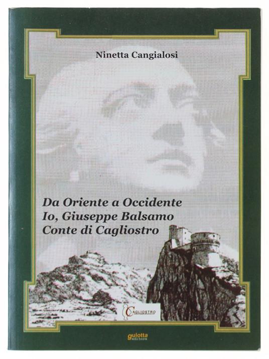 Da Oriente A Occidente Io Giuseppe Balsamo Conte Di Cagliostro - Ninetta Cangialosi - copertina