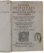 Lettere Spirituali Del Dottor Giovanni Avila Pred.Ne L'Andulazia Tradotte Di Lingua Spag. Nella Toscana Dal R.P.M. Timoteo Botonio Dell'Ord. Di S. Dome. ..