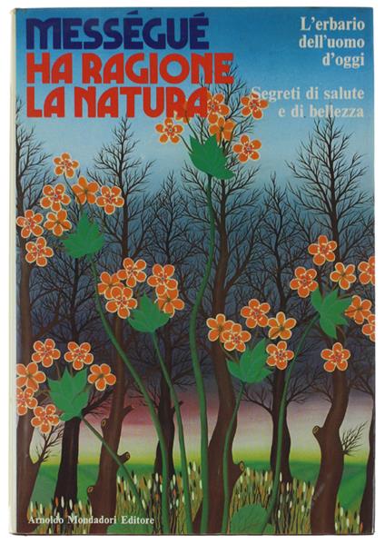 Ha Ragione La Natura. Segreti Di Salute E Di Bellezza - Maurice Mességué - copertina