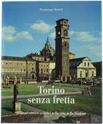 Torino Senza Fretta. Itinerari Storico-Artistici Nella Città Della Sindone