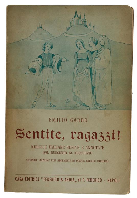 Sentite, Ragazzi! Novelle Italiane Scelte E Annotate Dal 200 Al 900 - Emilio Garroni - copertina