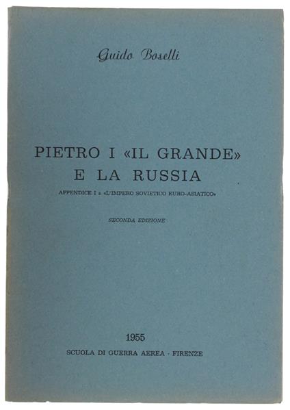 Pietro I "Il Grande" E La Russia. Appendice 1 A "L'Impero Sovietico Euro-Asiatico" - Guido Bonelli - copertina