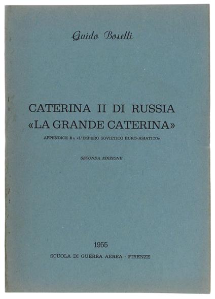 Caterina Ii Di Russia "La Grande Caterina". Appendice Ii A "L'Impero Sovietico Euro-Asiatico" - Guido Bonelli - copertina