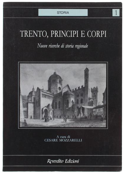 Trento. Principi E Corpi. Nuove Ricerche Di Storia Regionale - Cesare Mozzarelli - copertina