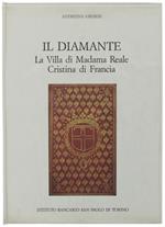 Il Diamante. La Villa Di Madama Reale Cristina Di Francia