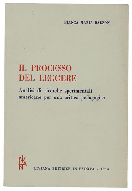 Il Processo Del Leggere. Analisi Di Ricerche Sperimentali Americane Per Una Critica Pedagogica - Biancamaria Barzon - copertina