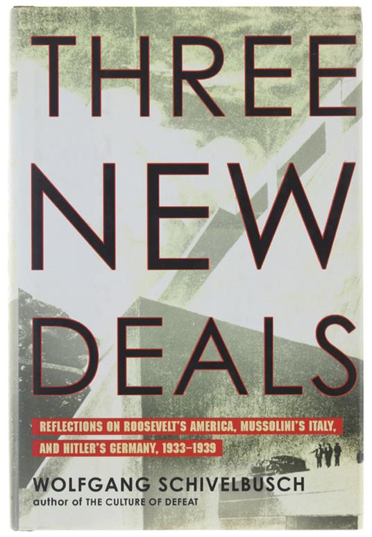 Three New Deals: Reflections On Roosevelt'S America, MussolinìS Italy,  Hitler'S Germany 1933-1939 - Wolfgang Schivelbusch - Libro Usato -  Metropolitan Books - | IBS