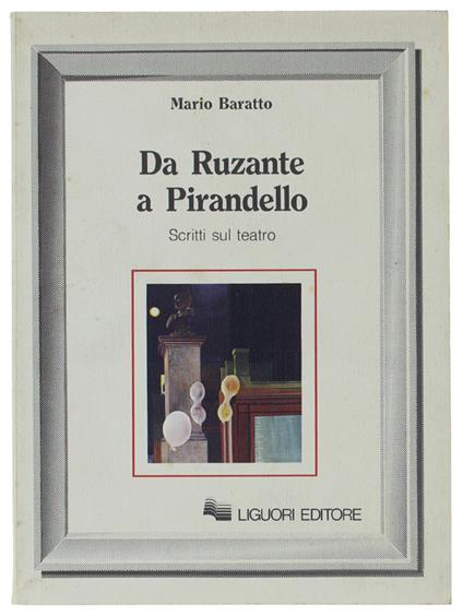 Da Ruzante A Pirandello. Scritti Sul Teatro - Mario Baratto - copertina