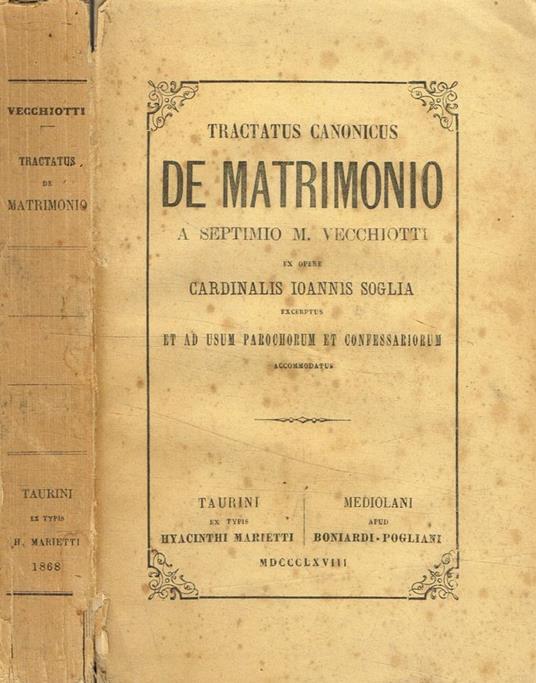 Tractatus canonicus de matrimonio ex opere Cardinalis Ioannis Soglia excerptus et ad usum parochorum et confessariorum - copertina