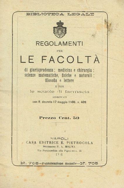 Regolamenti per le facoltà di giurisprudenza, medicina e chirurgia, scienze matematiche fisiche e naturali, filosofia e lettere e per le scuole di farmacista - copertina