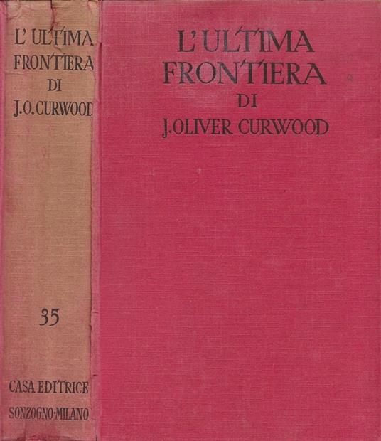 L' ultima frontiera (The Alaskan - The Last Frontier) - James Oliver Curwood - copertina