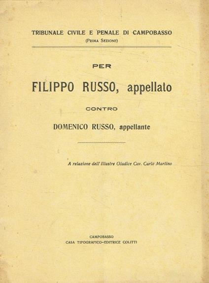 Per Filippo Russo, Appellato, contro Domenico Russo, appellante. A relazione dell'Illustre Giudice Cav.Carlo Martino - copertina