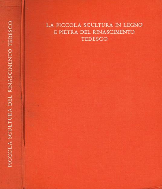 La piccola scultura in legno e pietra del rinascimento Tedesco - copertina