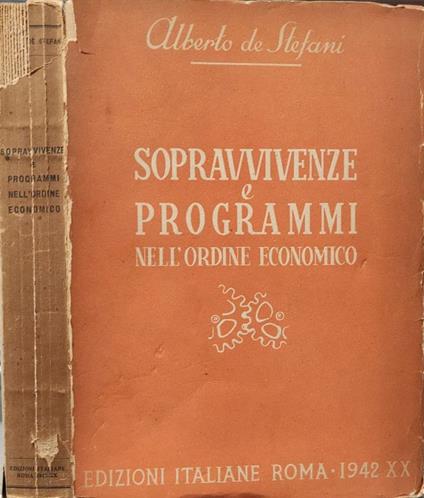 Sopravvivenze e programmi nell'ordine economico - Alberto De Stefani - copertina