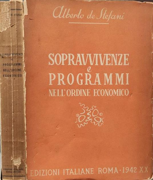 Sopravvivenze e programmi nell'ordine economico - Alberto De Stefani - copertina