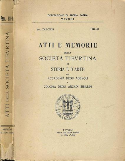 Atti e memorie della società tiburtina di storia e d'arte già accademia degli agevoli e colonia degli arcadi sibillini - copertina